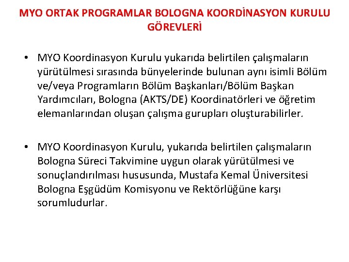 MYO ORTAK PROGRAMLAR BOLOGNA KOORDİNASYON KURULU GÖREVLERİ • MYO Koordinasyon Kurulu yukarıda belirtilen çalışmaların