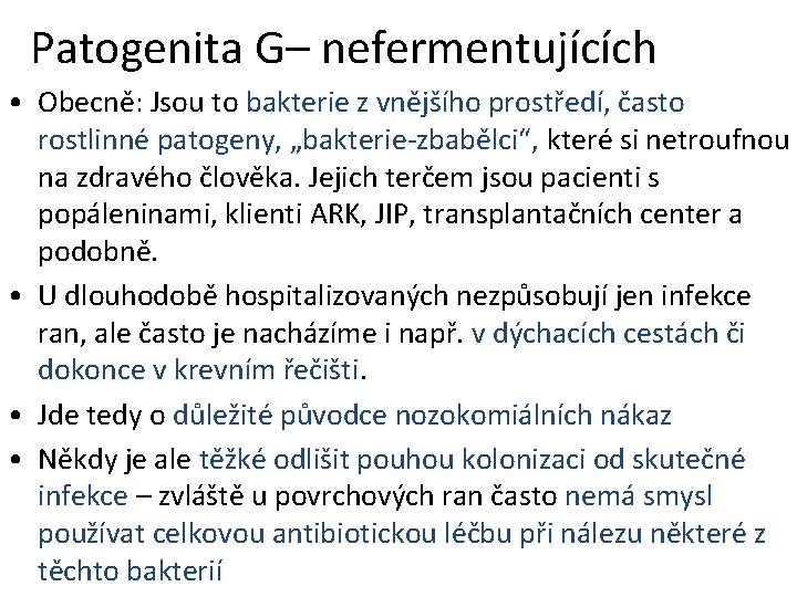 Patogenita G– nefermentujících • Obecně: Jsou to bakterie z vnějšího prostředí, často rostlinné patogeny,