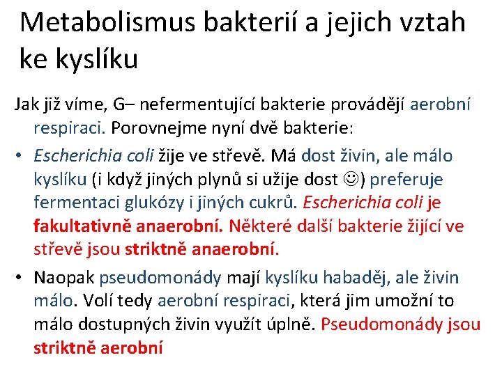 Metabolismus bakterií a jejich vztah ke kyslíku Jak již víme, G– nefermentující bakterie provádějí