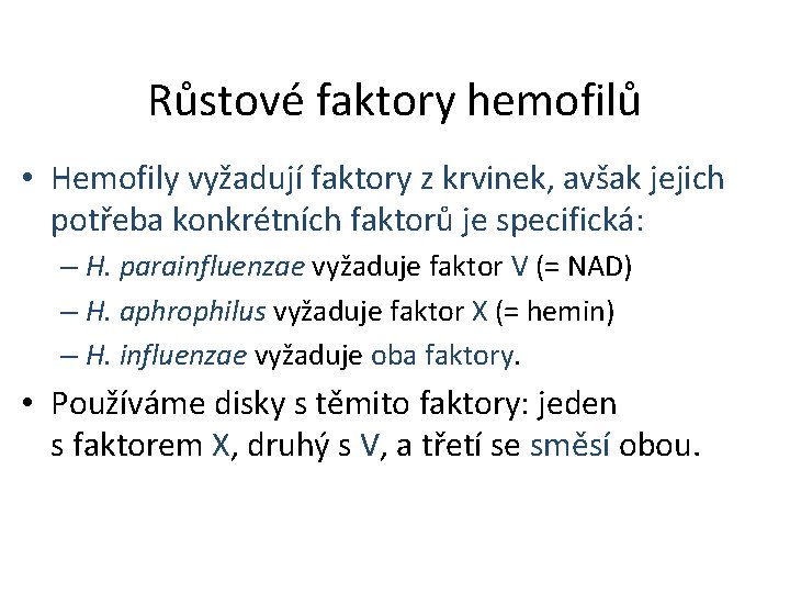 Růstové faktory hemofilů • Hemofily vyžadují faktory z krvinek, avšak jejich potřeba konkrétních faktorů