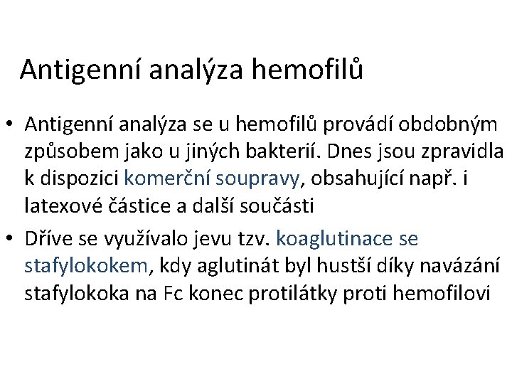 Antigenní analýza hemofilů • Antigenní analýza se u hemofilů provádí obdobným způsobem jako u