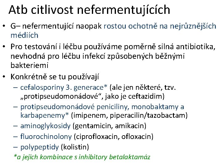 Atb citlivost nefermentujících • G– nefermentující naopak rostou ochotně na nejrůznějších médiích • Pro