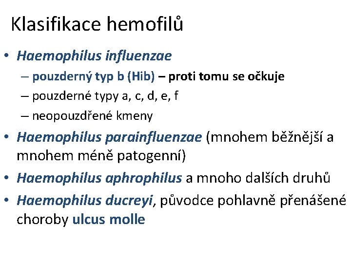 Klasifikace hemofilů • Haemophilus influenzae – pouzderný typ b (Hib) – proti tomu se