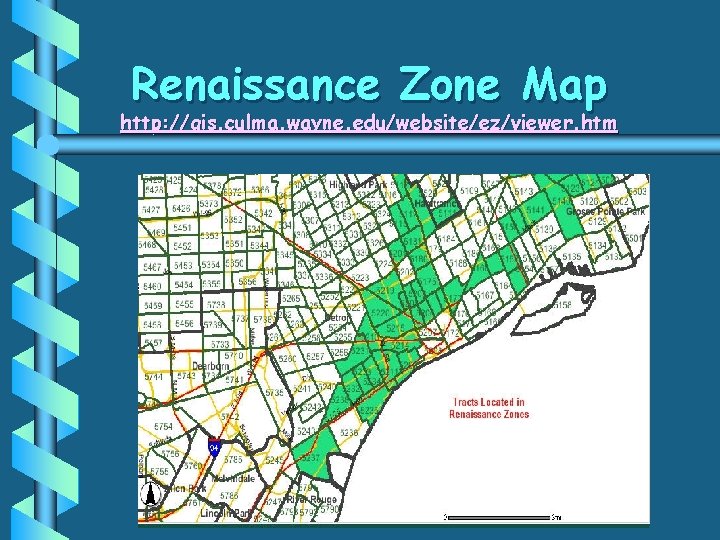 Renaissance Zone Map http: //gis. culma. wayne. edu/website/ez/viewer. htm 
