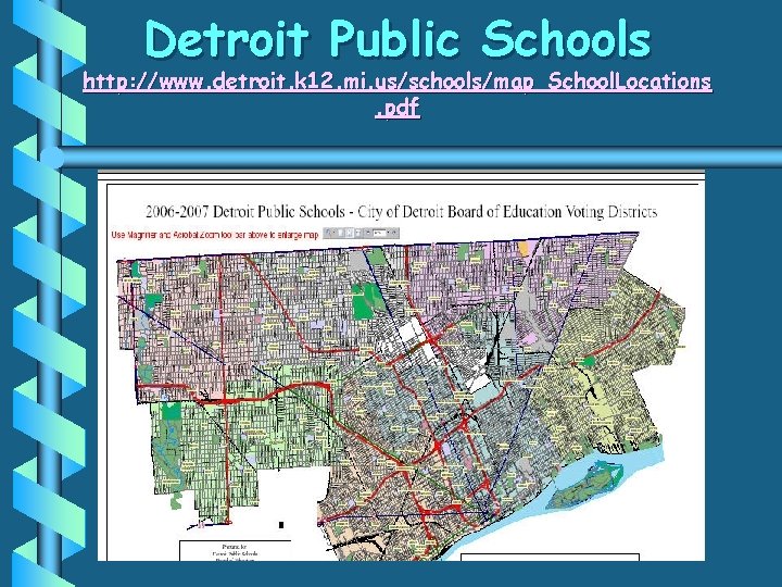 Detroit Public Schools http: //www. detroit. k 12. mi. us/schools/map_School. Locations. pdf 