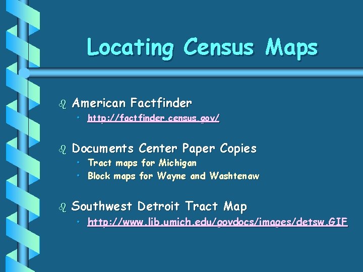 Locating Census Maps b American Factfinder • http: //factfinder. census. gov/ b Documents Center
