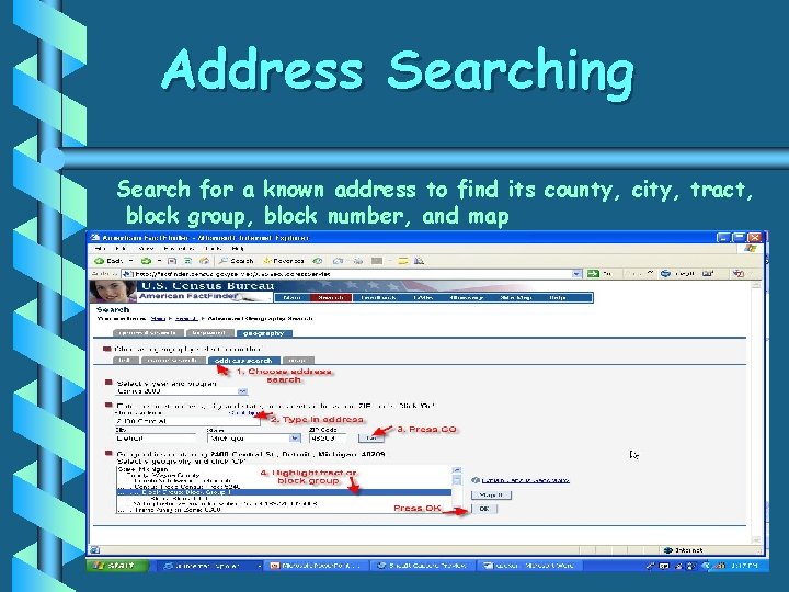 Address Searching Search for a known address to find its county, city, tract, block