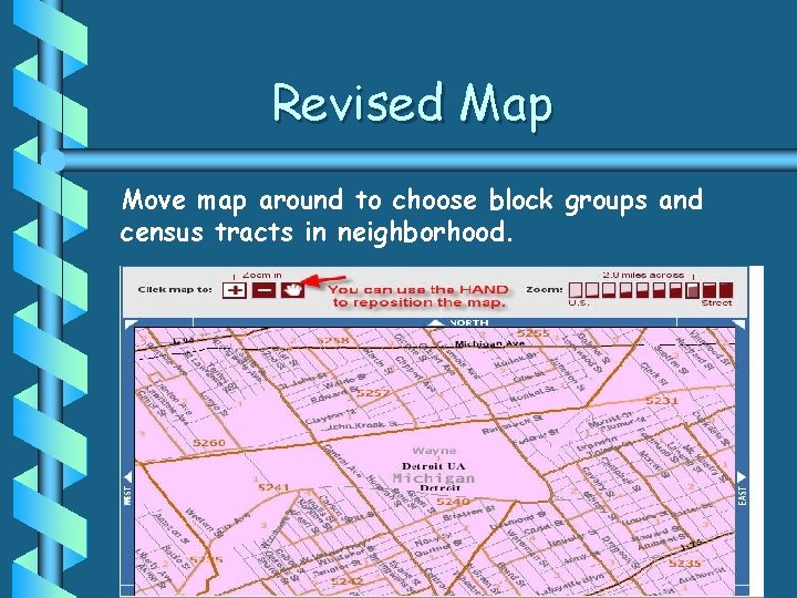 Revised Map Move map around to choose block groups and census tracts in neighborhood.