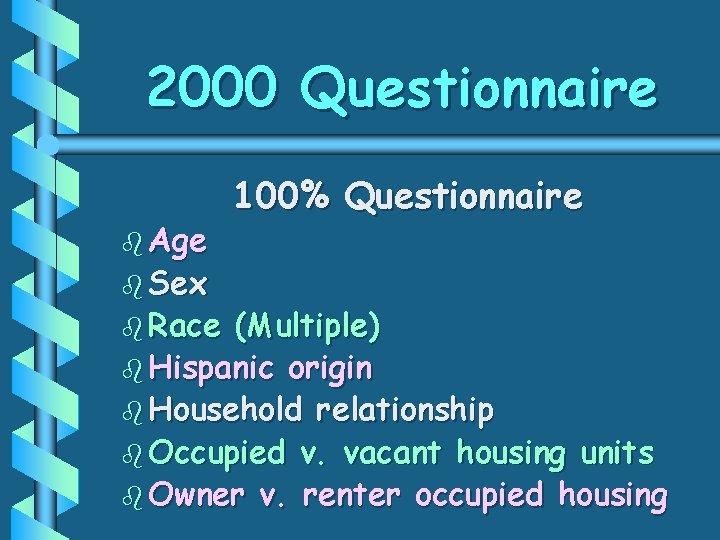 2000 Questionnaire b Age b Sex b Race 100% Questionnaire (Multiple) b Hispanic origin