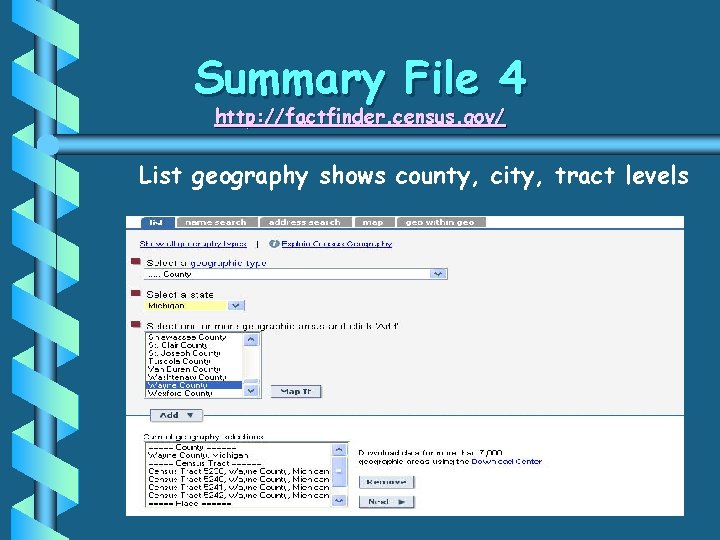 Summary File 4 http: //factfinder. census. gov/ List geography shows county, city, tract levels