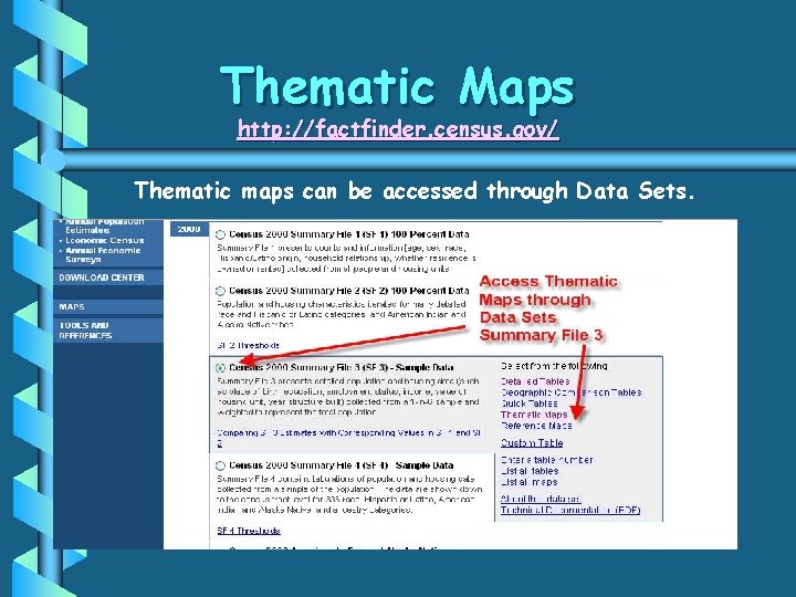 Thematic Maps http: //factfinder. census. gov/ Thematic maps can be accessed through Data Sets.