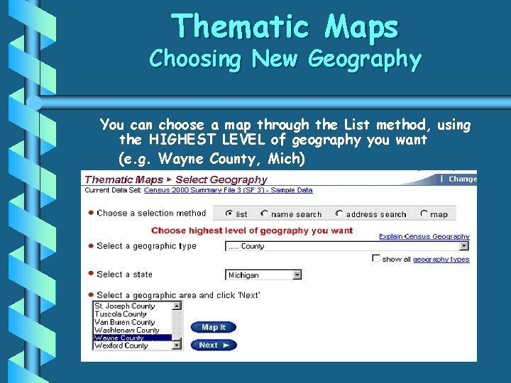 Thematic Maps Choosing New Geography You can choose a map through the List method,