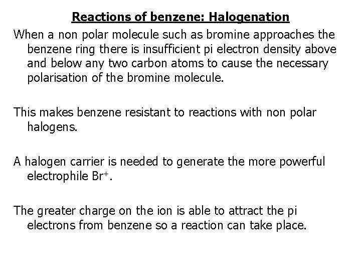 Reactions of benzene: Halogenation When a non polar molecule such as bromine approaches the