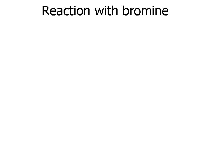 Reaction with bromine 