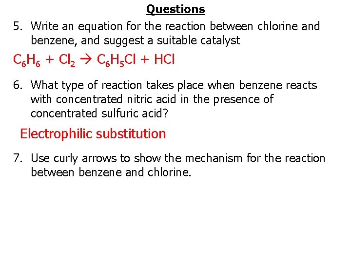 Questions 5. Write an equation for the reaction between chlorine and benzene, and suggest