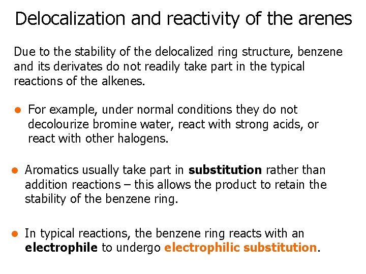 Delocalization and reactivity of the arenes Due to the stability of the delocalized ring