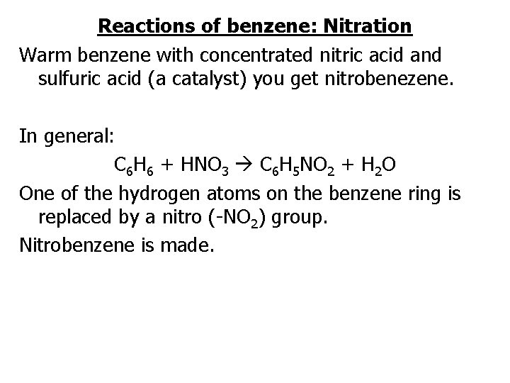 Reactions of benzene: Nitration Warm benzene with concentrated nitric acid and sulfuric acid (a