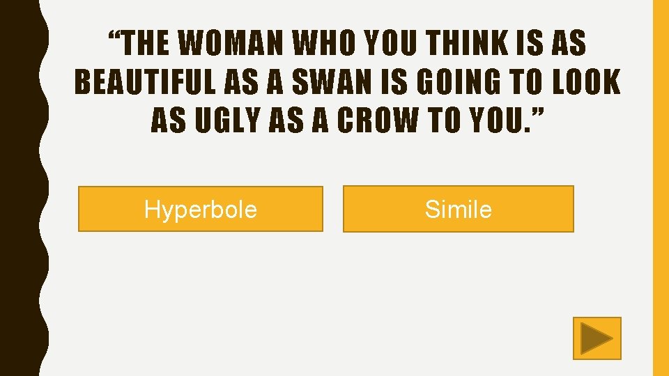 “THE WOMAN WHO YOU THINK IS AS BEAUTIFUL AS A SWAN IS GOING TO