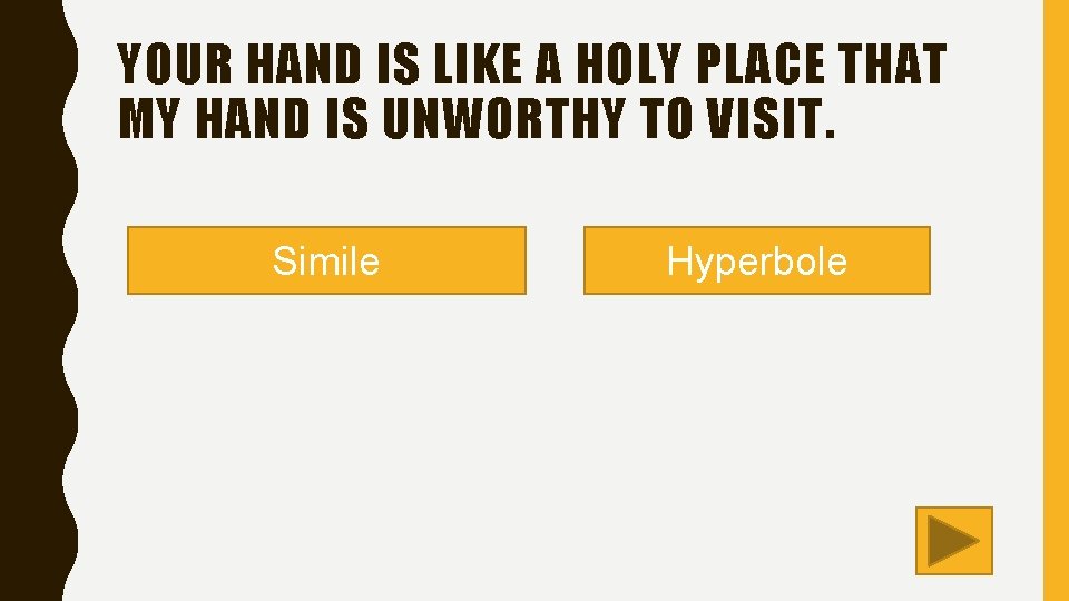 YOUR HAND IS LIKE A HOLY PLACE THAT MY HAND IS UNWORTHY TO VISIT.