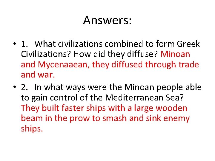 Answers: • 1. What civilizations combined to form Greek Civilizations? How did they diffuse?