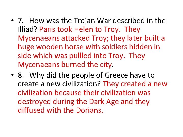  • 7. How was the Trojan War described in the Illiad? Paris took