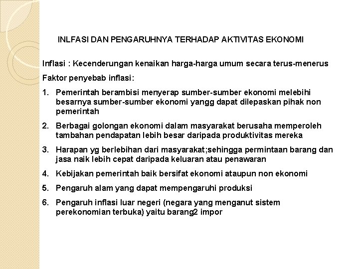 INLFASI DAN PENGARUHNYA TERHADAP AKTIVITAS EKONOMI Inflasi : Kecenderungan kenaikan harga-harga umum secara terus-menerus