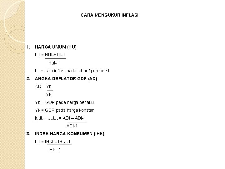 CARA MENGUKUR INFLASI 1. HARGA UMUM (HU) LIt = HUt-1 Hut-1 Lit = Laju CARA MENGUKUR INFLASI 1. HARGA UMUM (HU) LIt = HUt-1 Hut-1 Lit = Laju