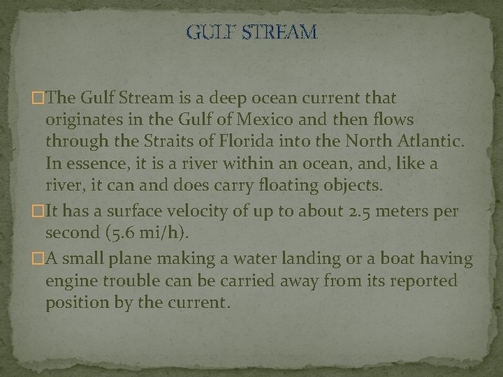 GULF STREAM �The Gulf Stream is a deep ocean current that originates in the
