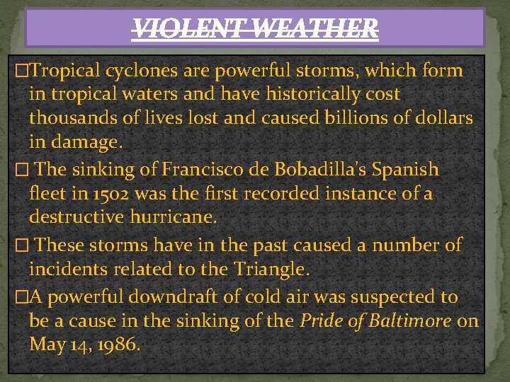 VIOLENT WEATHER �Tropical cyclones are powerful storms, which form in tropical waters and have