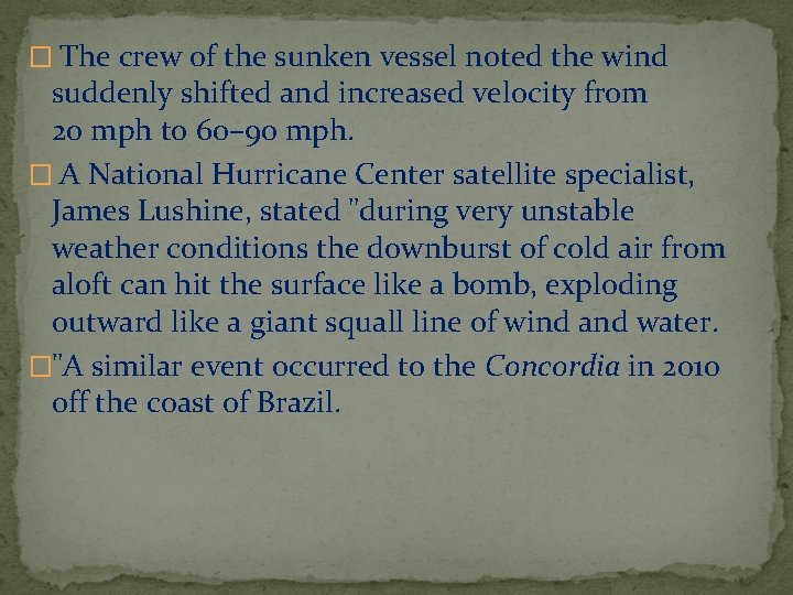 � The crew of the sunken vessel noted the wind suddenly shifted and increased
