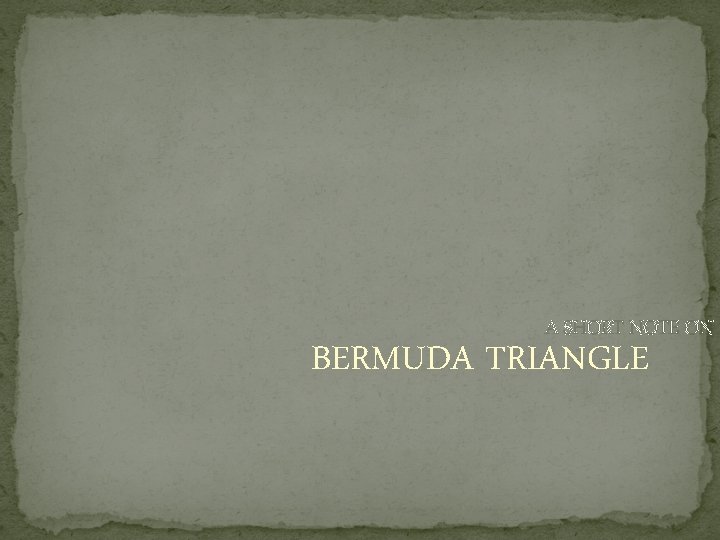 A SHORT NOTE ON BERMUDA TRIANGLE 