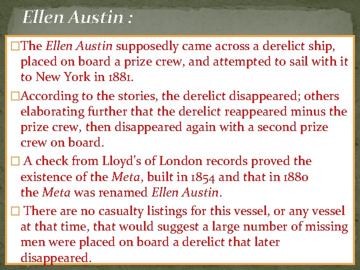 Ellen Austin : �The Ellen Austin supposedly came across a derelict ship, placed on