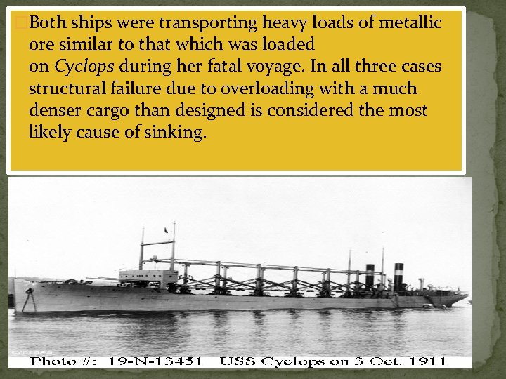 �Both ships were transporting heavy loads of metallic ore similar to that which was