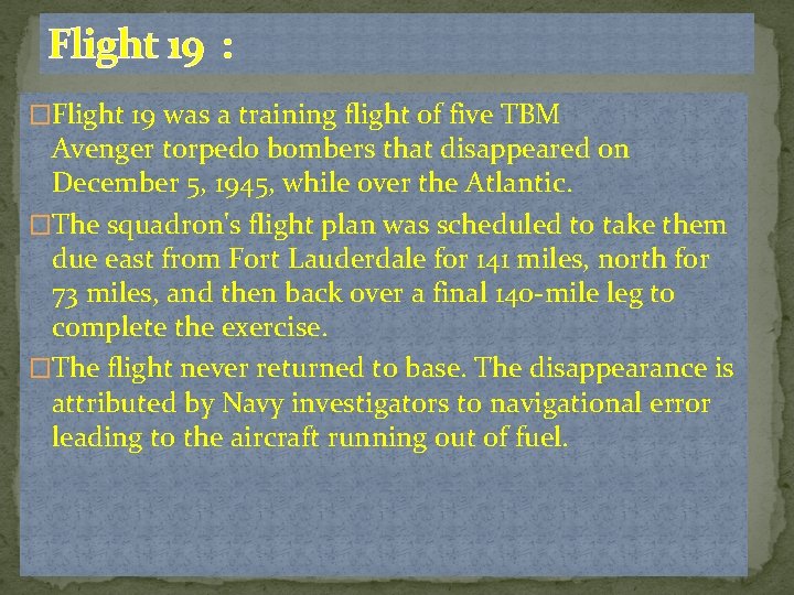 Flight 19 : �Flight 19 was a training flight of five TBM Avenger torpedo
