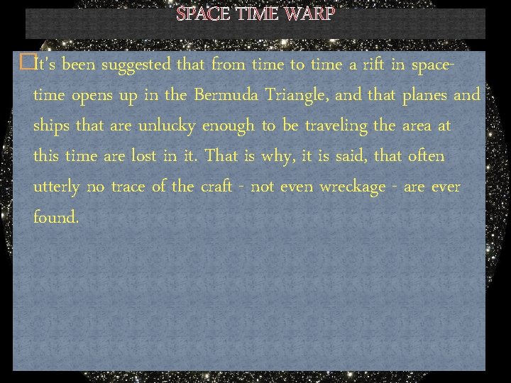 SPACE TIME WARP �It's been suggested that from time to time a rift in