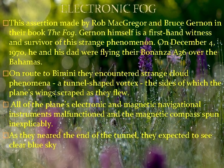 ELECTRONIC FOG �This assertion made by Rob Mac. Gregor and Bruce Gernon in their