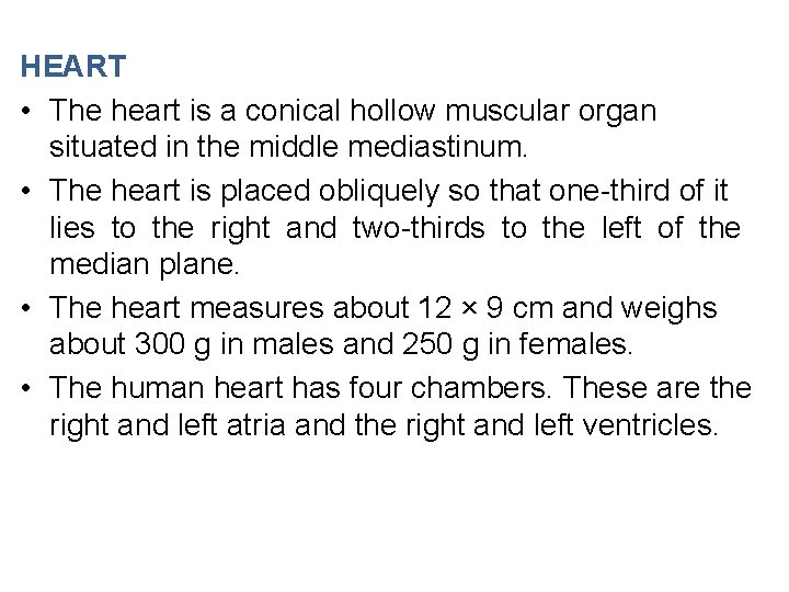 HEART • The heart is a conical hollow muscular organ situated in the middle
