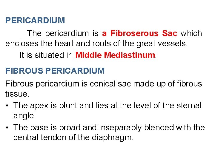 PERICARDIUM The pericardium is a Fibroserous Sac which encloses the heart and roots of