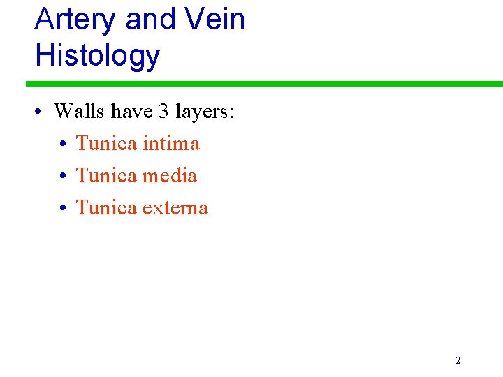 Artery and Vein Histology • Walls have 3 layers: • Tunica intima • Tunica