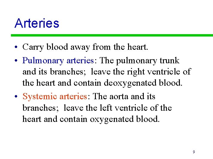 Arteries • Carry blood away from the heart. • Pulmonary arteries: The pulmonary trunk