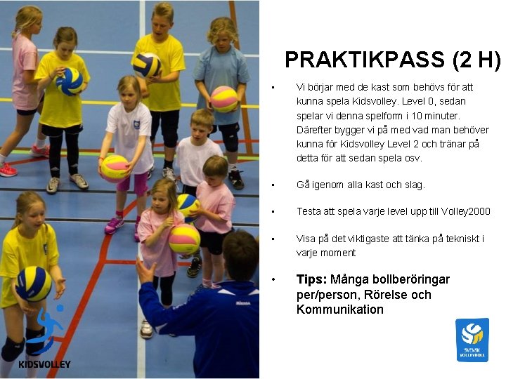 PRAKTIKPASS (2 H) • Vi börjar med de kast som behövs för att kunna PRAKTIKPASS (2 H) • Vi börjar med de kast som behövs för att kunna