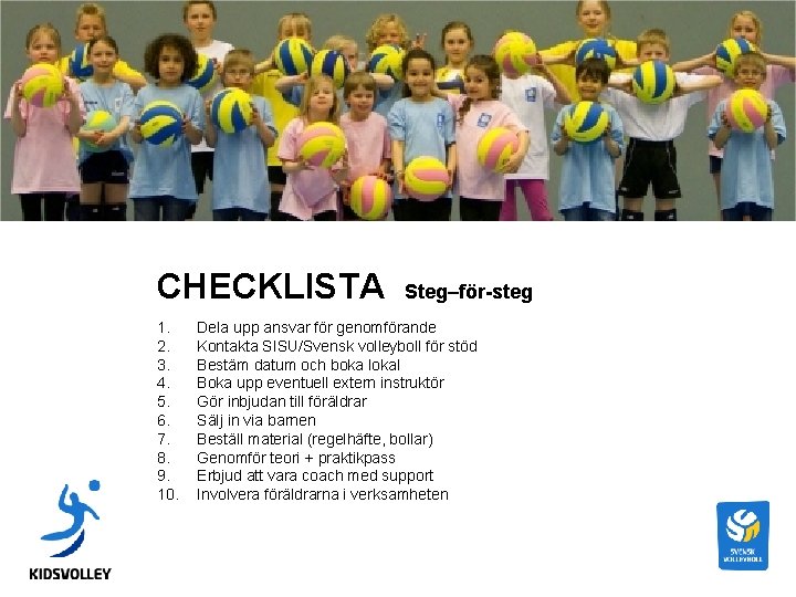 CHECKLISTA STEG FÖR STEG CHECKLISTA 1. 2. 3. 4. 5. 6. 7. 8. 9. CHECKLISTA STEG FÖR STEG CHECKLISTA 1. 2. 3. 4. 5. 6. 7. 8. 9.