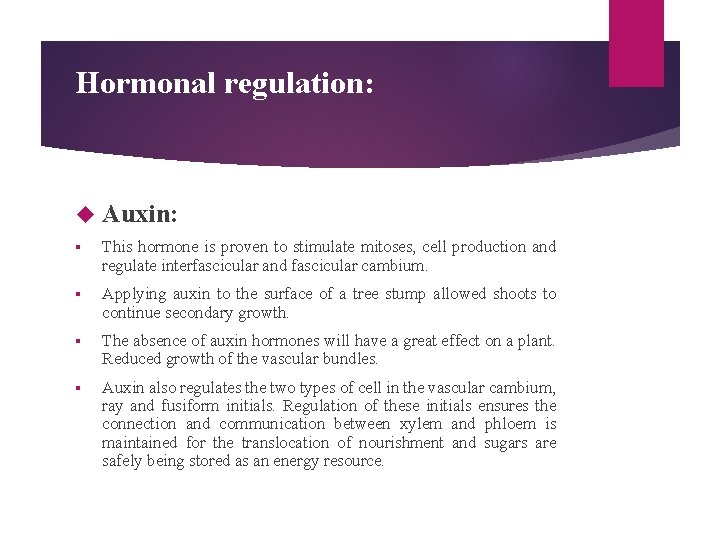 Hormonal regulation: Auxin: § This hormone is proven to stimulate mitoses, cell production and