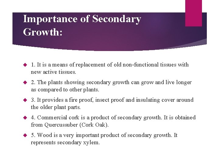 Importance of Secondary Growth: 1. It is a means of replacement of old non