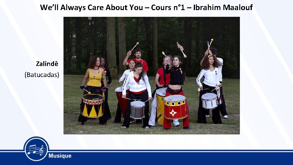 We’ll Always Care About You – Cours n° 1 – Ibrahim Maalouf Zalindê (Batucadas)