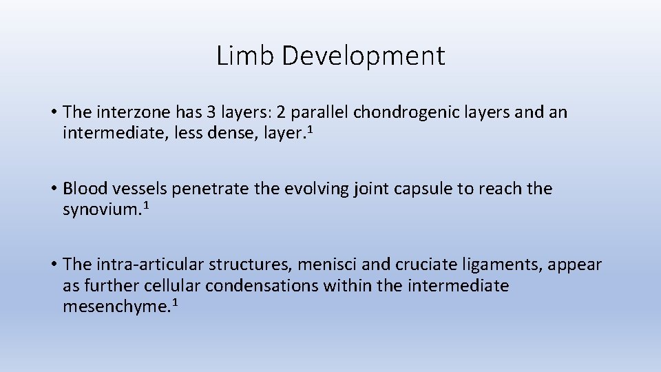 Limb Development • The interzone has 3 layers: 2 parallel chondrogenic layers and an