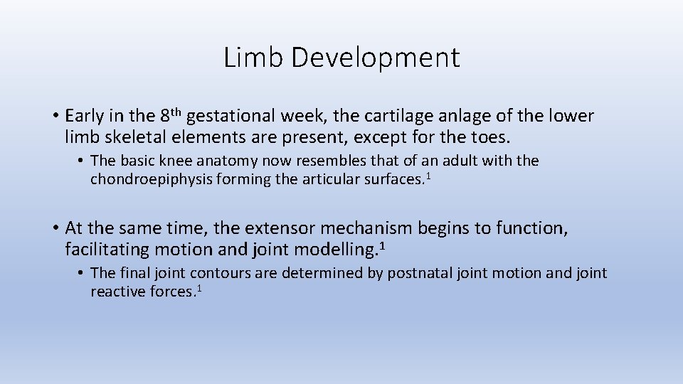 Limb Development • Early in the 8 th gestational week, the cartilage anlage of