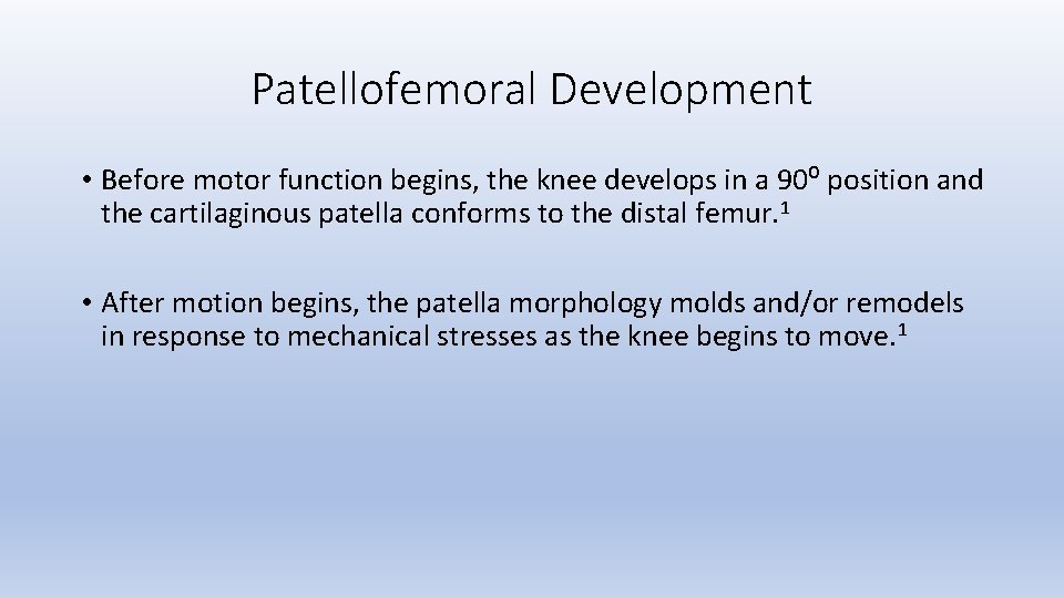 Patellofemoral Development • Before motor function begins, the knee develops in a 90⁰ position