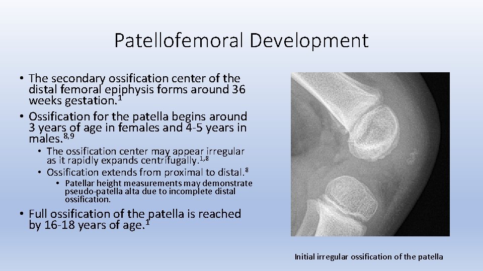 Patellofemoral Development • The secondary ossification center of the distal femoral epiphysis forms around