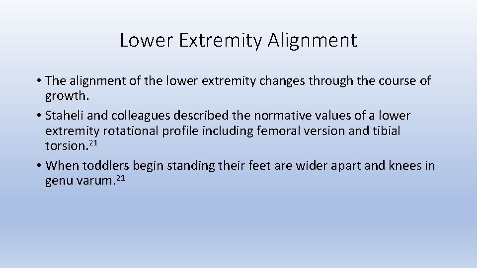 Lower Extremity Alignment • The alignment of the lower extremity changes through the course